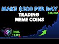 How to Make $500 Per Day Trading Solana Meme Coins