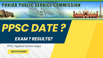 PPSC mn apply krny k baad k steps | Test dates ? Results kb angy ? all in one.
