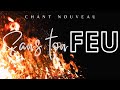 Chant nouveau   sans ton feu stphanie a