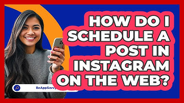 How do I schedule a post in Instagram on the web? - Be App Savvy