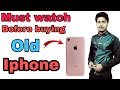 Must Watch before buying old iphone !!!
