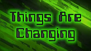 The Channel's Changing... (Important Update)
