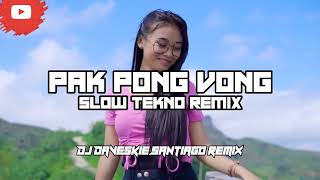 Pak Pong Vong Slow Tekno Remix Dj Daveskie Santiago Remix