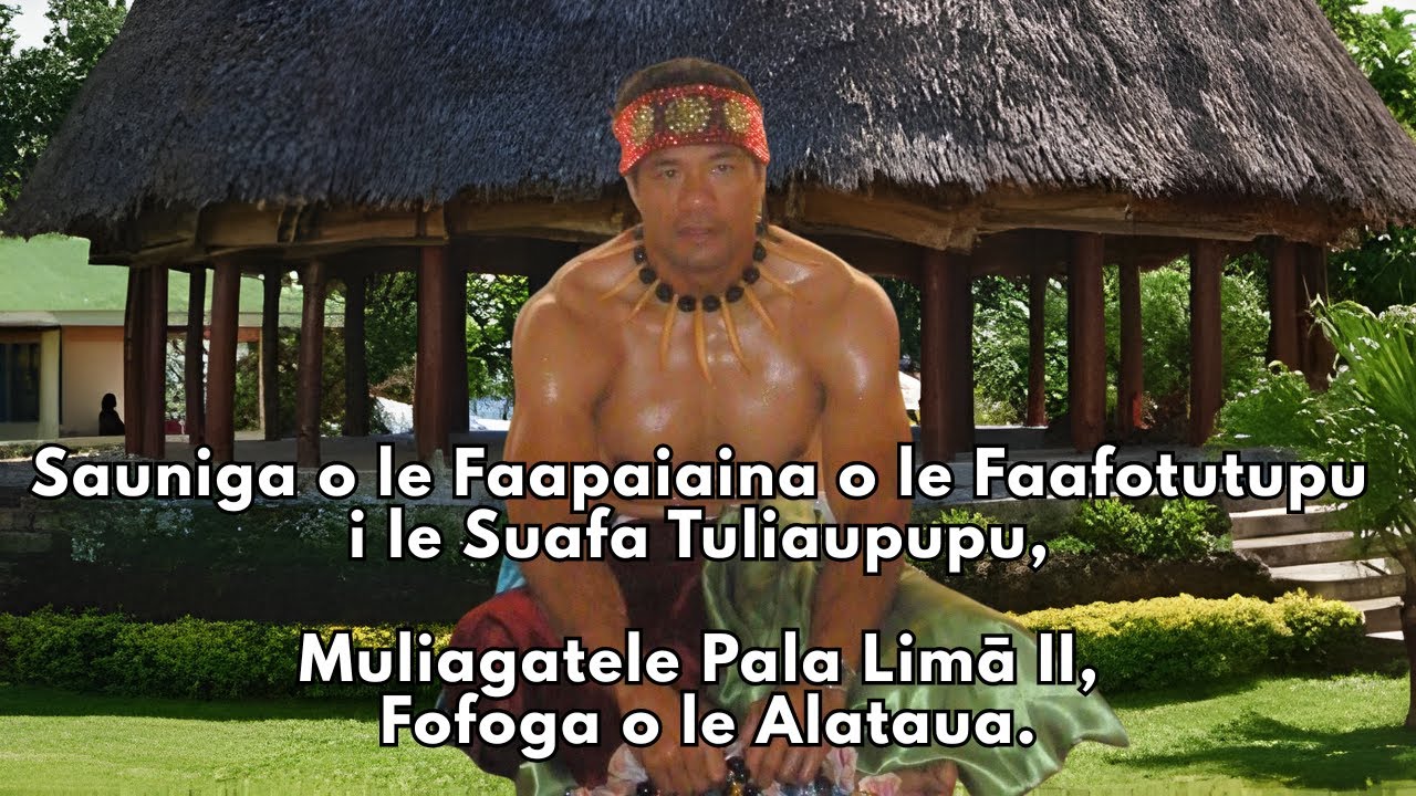 Sauniga o le Faapaiaina o le Faafotutupu i le Suafa Tuliaupupu, Muliagatele Pala Limā II,