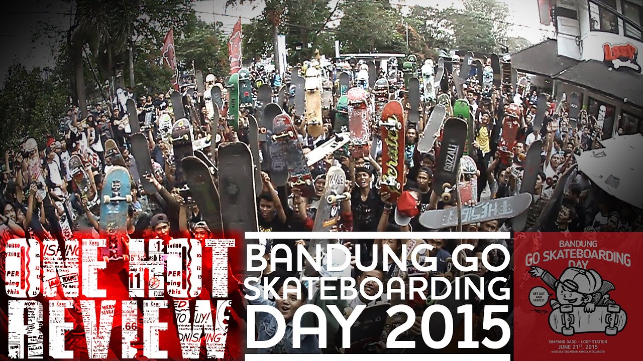 Bandung Go Skateboarding Day 2015 OneHotReview YouTube