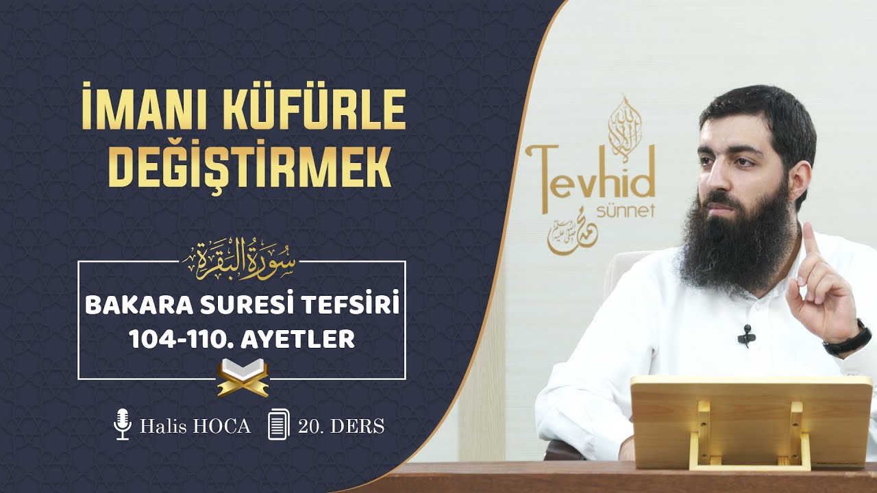 İmanı Küfürle Değiştirmek | Bakara Suresi Tefsiri 104-110. Ayetler | Halis Bayancuk Hoca