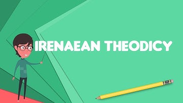 What is Irenaean theodicy?, Explain Irenaean theodicy, Define Irenaean theodicy