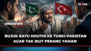 Perang Yaman Memanas, Houthi Bujuk Turki-Pakistan Tak Bantu Saudi | OneNews Update