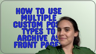 Wordpress: How to use multiple custom post types to archive as front page
