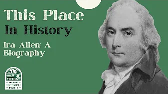 This Place in History: Ira Allen: A Biography