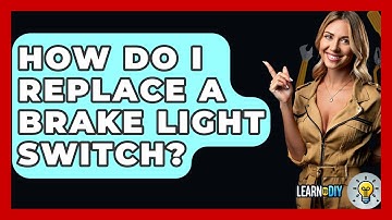 How Do I Replace A Brake Light Switch? - LearnToDIY360.com