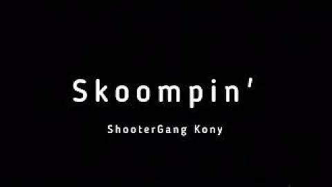 ShooterGang Kony - Skoompin' (Lyrics)