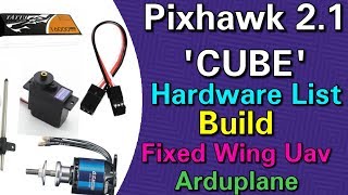 Hardware List Of Items To Build Fixed Wing Uav With Pixhawk 2.1 &#39;CUBE&#39;