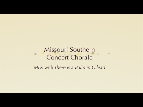 mssu-concert-chorale:-mlk-by-bono/u2-arr.-bob-chilcott-with-the-american-spiritual-a-balm-in-gilead