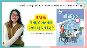 [TIN HỌC 10 - CÁNH DIỀU - CHỦ ĐỀ F] Bài 9: Thực hành câu lệnh lặp