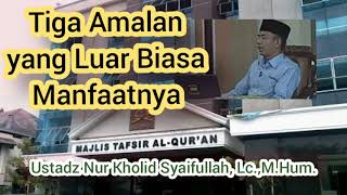 3 Amalan yang mengalir Manfaatnya |ustadz Nur Kholid Syaifullah Lc.,M.Hum. |pengajian Ahad Pagi MTA