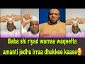 Baba She Riyad Warraa Waqeefta Amanti Jedhan Irraa Dhukee Kaasan Baba She Riyad Warraa Waqeefta Amanti Jedhan Irraa Dhukee Kaasan