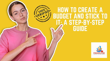 How to Create a Budget and Stick to It: A Step-by-Step Guide