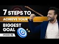 How to achieve your most ambitious goals  7 fundamental steps  ashutosh pratihast