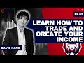 DAVID KANG - Learn How to Trade and Create Your Income | EP.62