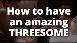 How to have a great threesome (guide for couples)