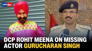 “Have received some vital clues…” DCP Rohit Meena on missing Actor Gurucharan Singh