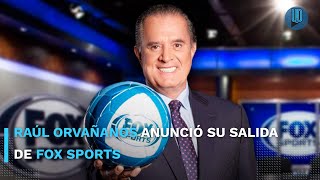 🤯 Raúl Orvañanos anunció su salida de Fox Sports luego de 20 años en la televisora 📺