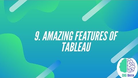 9. Amazing Features of Tableau