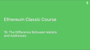 Ethereum Classic Course: 18. The Difference Between Wallets and Addresses