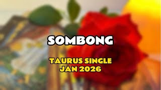 Sombong || TAURUS SINGLE || JAN'26