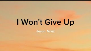 I won't give up dari Jason Mraz lirik lagu dan terjemahannya