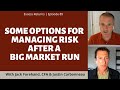 Some Options for Managing Risk After a Big Market Run
