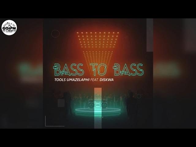 Toolz Umazelaphi Feat. Diskwa-Bass To Bass