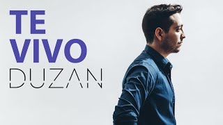 Video thumbnail of "Duzan - Te Vivo"