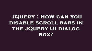 jQuery : How can you disable scroll bars in the jQuery UI dialog box?