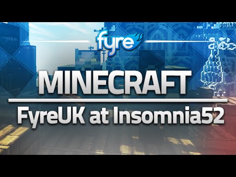 Minecraft - FyreUK at Insomnia52 Announcement