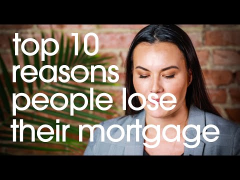 Mortgage Broker Explains Top 10 Reasons Why People Lose Mortgages
