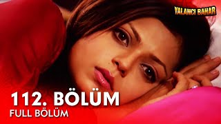 Yalancı Bahar Hint Dizisi 112. Bölüm