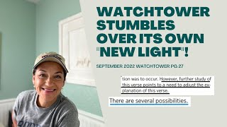 Watchtower Stumbles Over Their Own Professed New Light September 2022 Watchtower Page 27 #exjw
