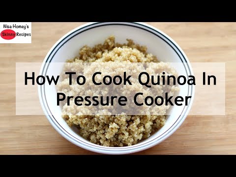 How To Cook Quinoa In Pressure Cooker - Quinoa Recipes For Weight Loss | Skinny Recipes