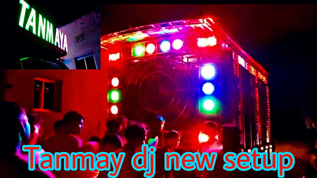 TANMAYA DJ NEW SETUP 2022