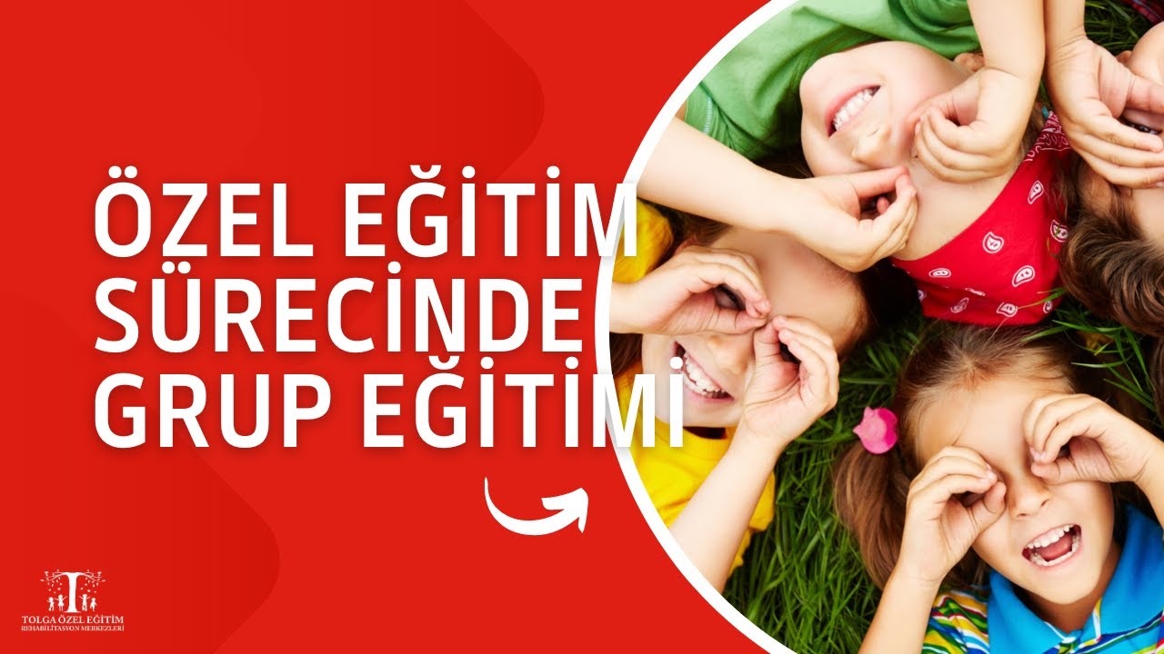 Özel Eğitim Sürecinde Grup Eğitimi