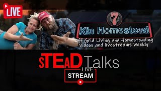 The 7 Kin Homestead sTEaD TALKS Livestream: No. 102