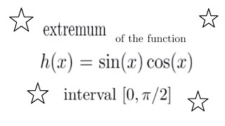 Optimizing sin(x)cos(x): Extremum on a Closed Interval Net Worth