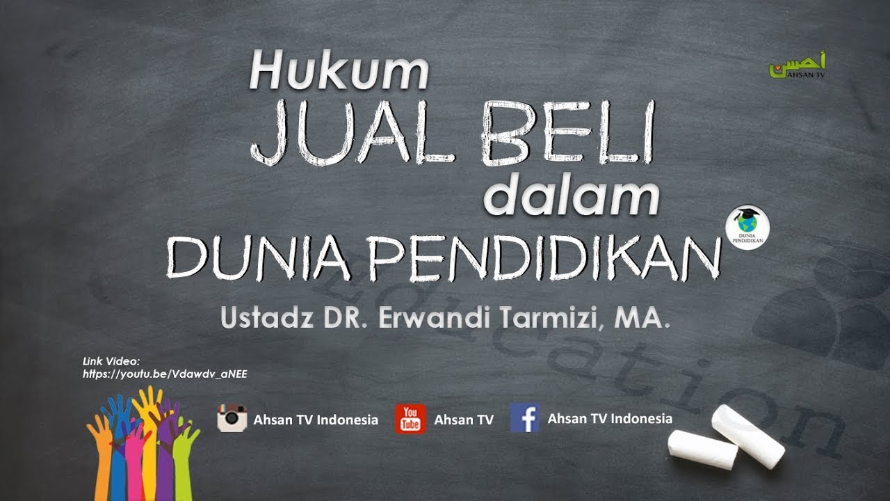 Kajian Islam: Hukum JUAL BELI dalam Dunia Pendidikan - Ustadz Dr. Erwandi Tarmizi, MA
