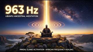 963 Hz Ubuntu Ancestral Meditation | Pineal Gland Activation | African Frequency Healing