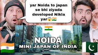 Noida the Mini Japan Of Great India   Shocking Pakistani Reactions