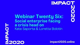 impact2020 Webinar Twenty Six: Social enterprise facing a crisis head-on