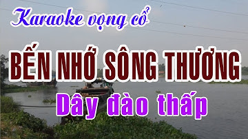 Karaoke Tân cổ: BẾN NHỚ SÔNG THƯƠNG - Dây Đào thấp - Tác giả: Nguyễn Hữu Nghĩa