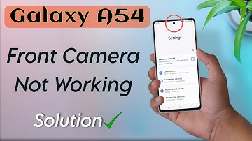 Fix Samsung Galaxy A54 Camera Problem | Front Camera Not Working in Samsung A54